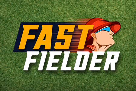 Fast Fielder Fast Fielder