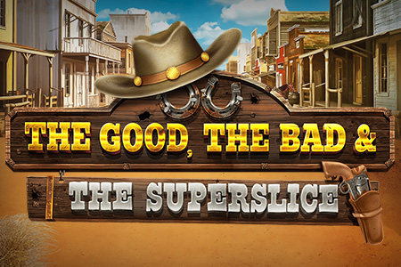The Good, the Bad and the SuperSlice The Good, the Bad and the SuperSlice