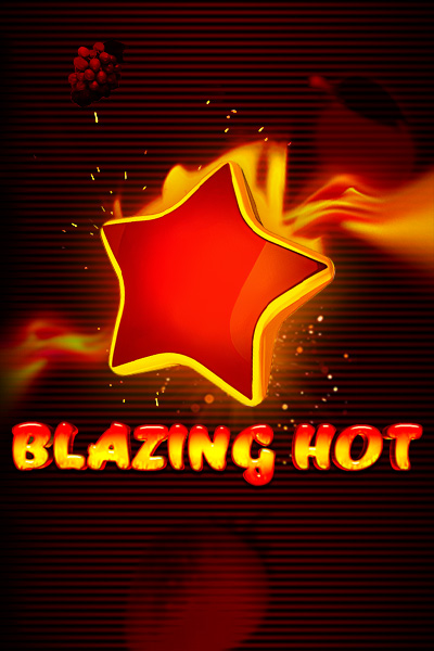Blazing Hot Blazing Hot