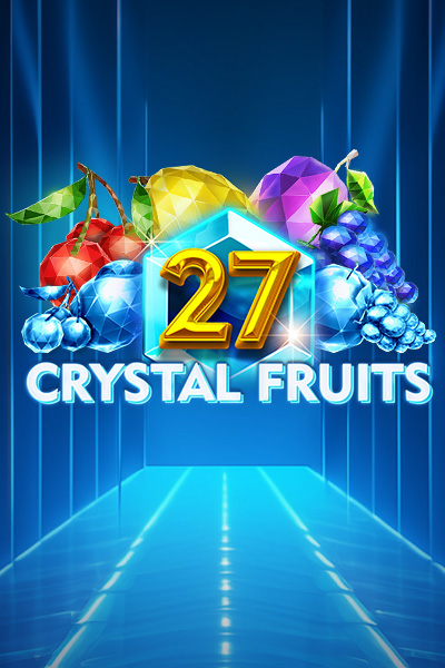 27 Crystal Fruits 27 Crystal Fruits