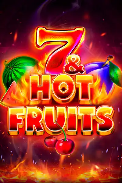 7 & Hot Fruits