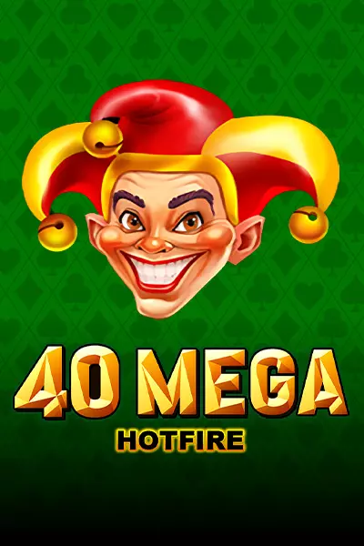 40 Mega Hotfire 40 Mega Hotfire