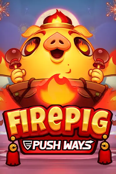 Fire Pig Push Ways