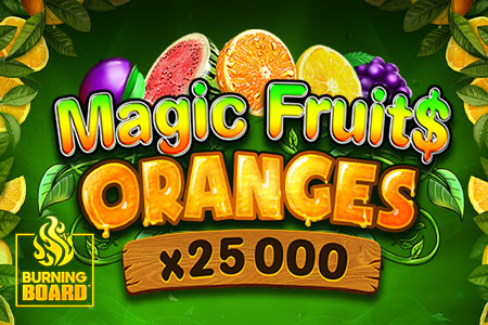 Magic Fruit$: Oranges Burning Board™ Magic Fruit$: Oranges Burning Board™