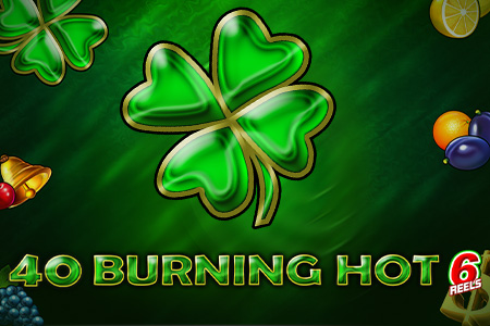 40 Burning Hot 6 Reels 40 Burning Hot 6 Reels