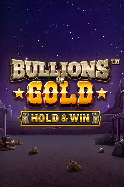Bullions of Gold - Hold & Win™