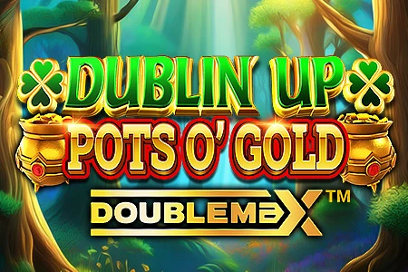 Dublin Up Pots O’ Gold Doublemax