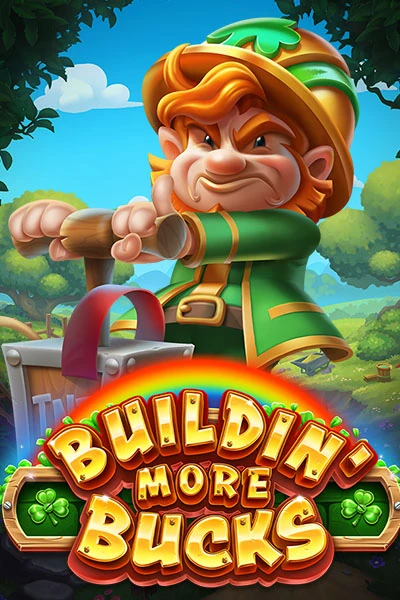 Buildin' Even More Bucks