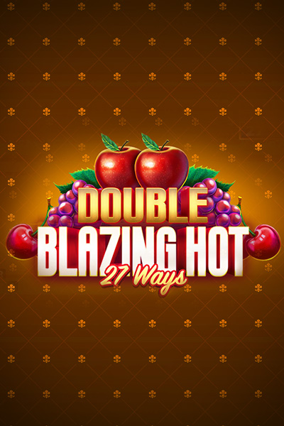 Double Blazing Hot 27 Ways