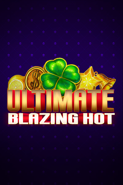 Ultimate Blazing Hot