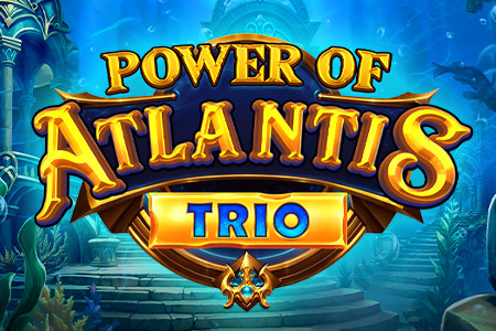 Power of Atlantis Trio