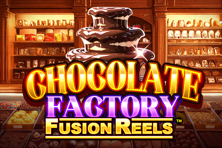 Chocolate Factory Fusion Reels Chocolate Factory Fusion Reels