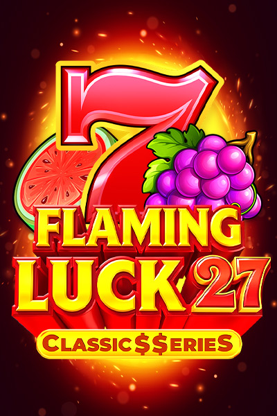 Flaming Luck 27: Classic$$erieS