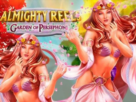 ALMIGHTY REELS: Garden of Persephone ALMIGHTY REELS: Garden of Persephone