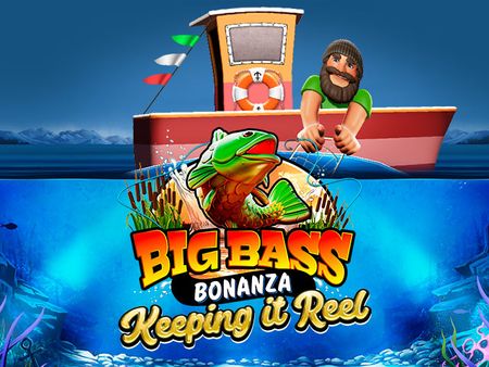 Big Bass Bonanza - Keeping it Reel Big Bass Bonanza - Keeping it Reel