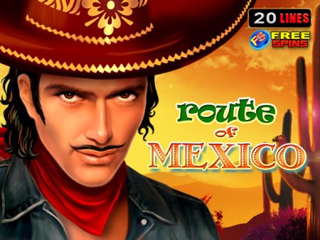 Route of Mexico Route of Mexico