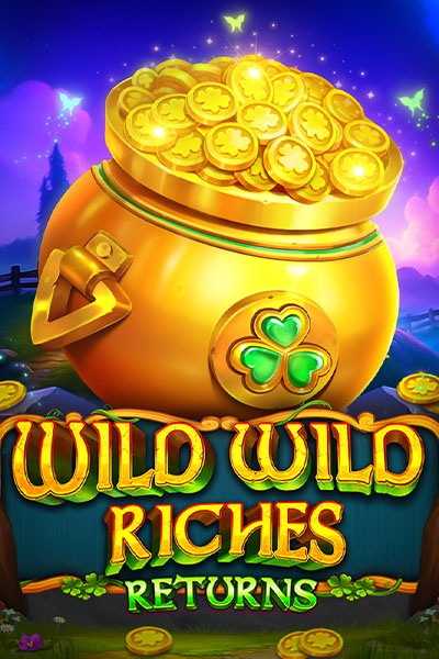 Wild Wild Riches Returns Wild Wild Riches Returns