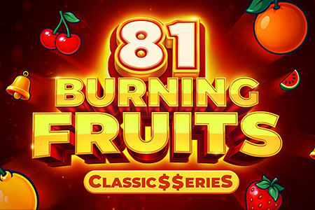 Burning Fruits 81: Classic$$erieS