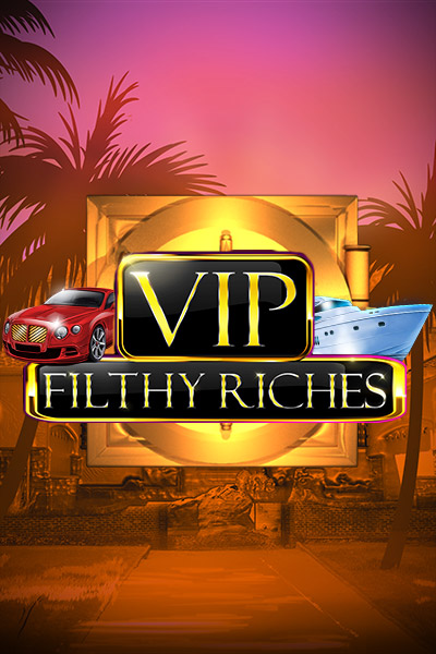 VIP Filthy Riches
