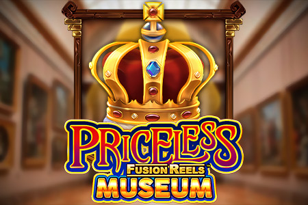 Priceless Museum Fusion Reels