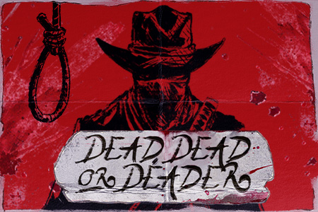 Dead, Dead Or Deader