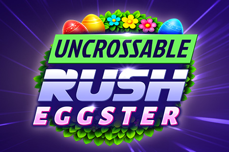 Uncrossable Rush Eggster
