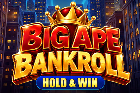 Big Ape Bankroll: Hold & Win